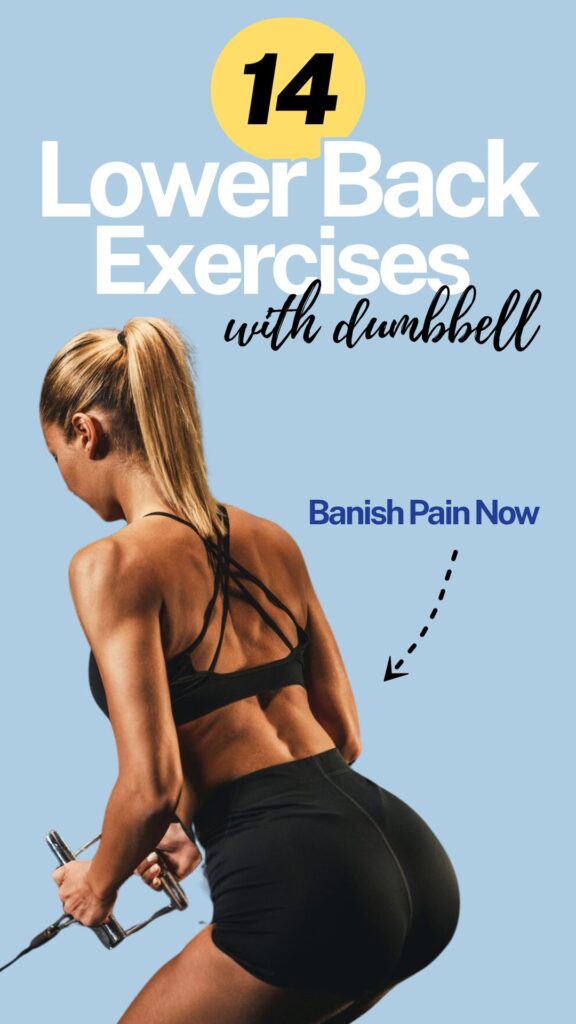 1. 14 Dumbbell Exercises to Strengthen Your Lower Back & Banish Pain