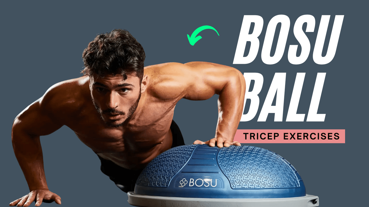 7 Unstoppable Bosu Ball Tricep Exercises for Joint-Friendly Gains