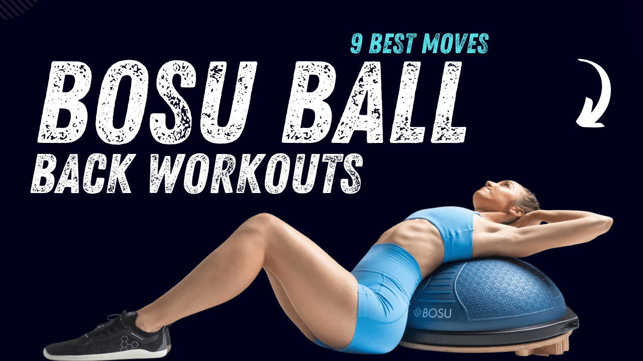 9 BOSU Ball Back Workouts to Sculpt a Stronger, More Stable Spine