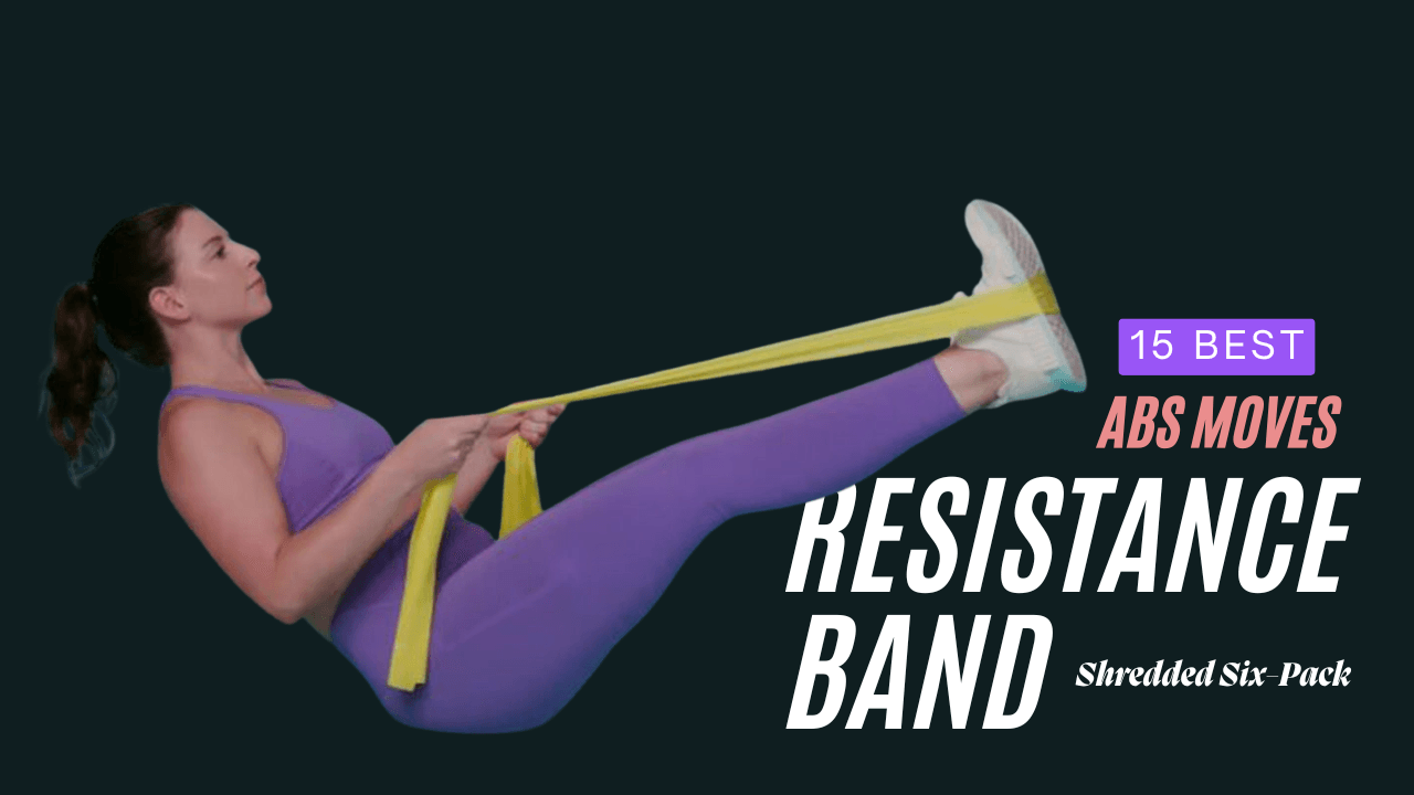 15 Big Resistance Band Abs Exercises for a Shredded Six-Pack