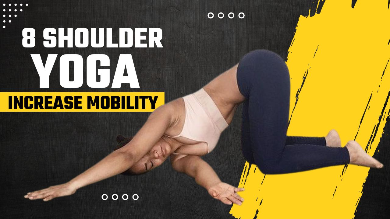 Yoga for Shoulder Mobility 8 Must-Try Poses