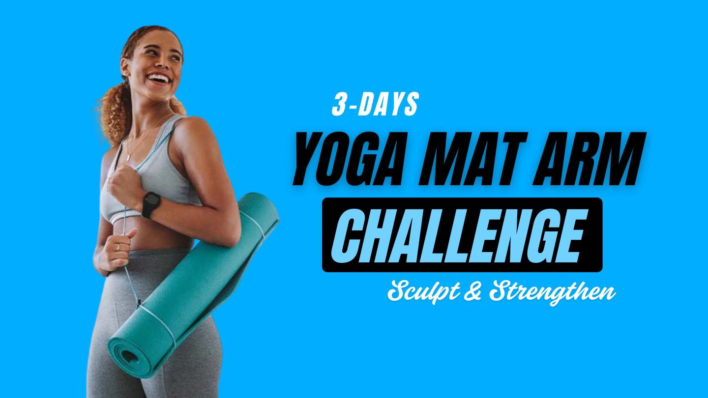 3-Day Yoga Mat Arm Challenge to Sculpt & Strengthen