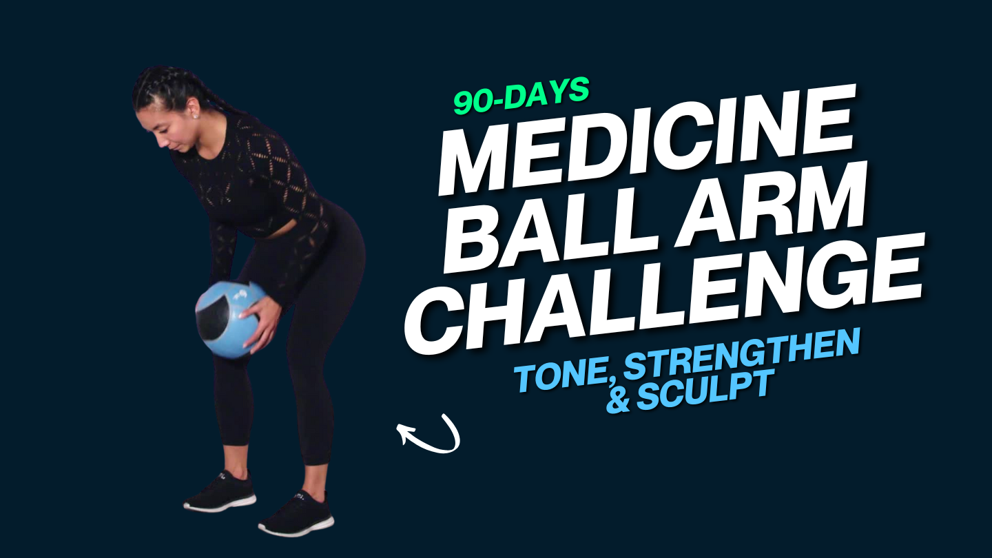 90-Day Medicine Ball Arm Builder Challenge Tone, Strengthen & Sculpt