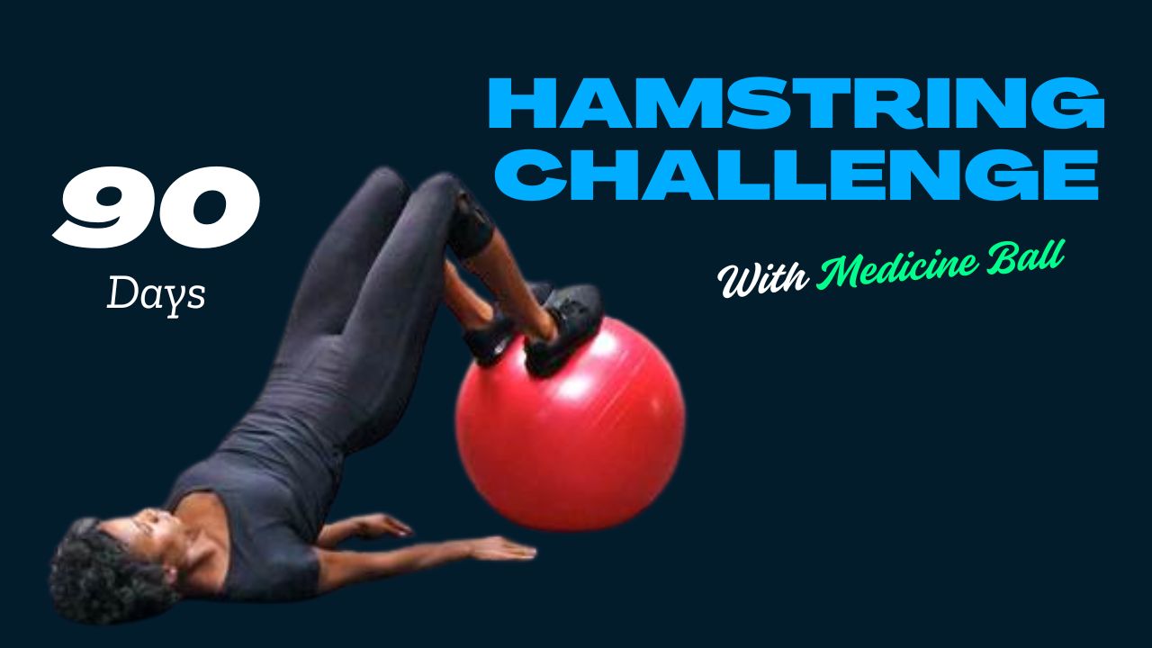 90-Day Medicine Ball Hamstring Challenge for Stronger Glutes & Legs