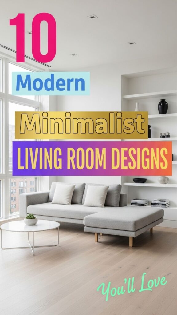 1. 10 Modern Minimalist Living Room Designs You’ll Love