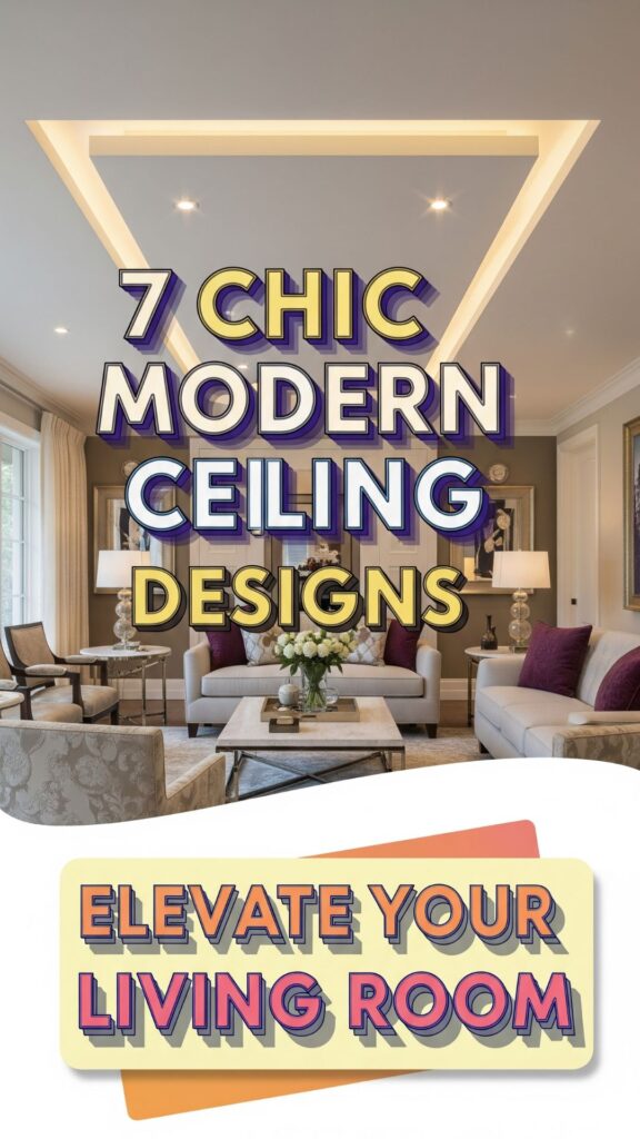 1. 7 Chic Modern Ceiling Designs to Elevate Your Living Room