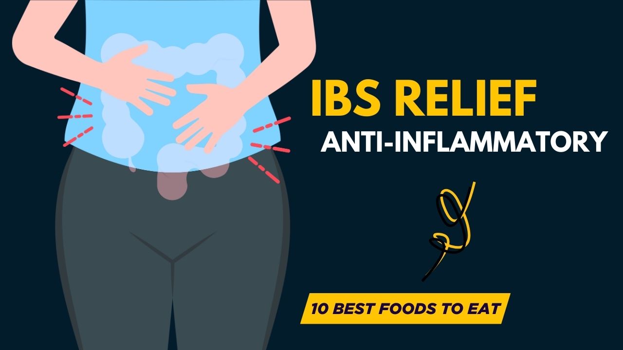 10 Anti-Inflammatory Foods for IBS Relief