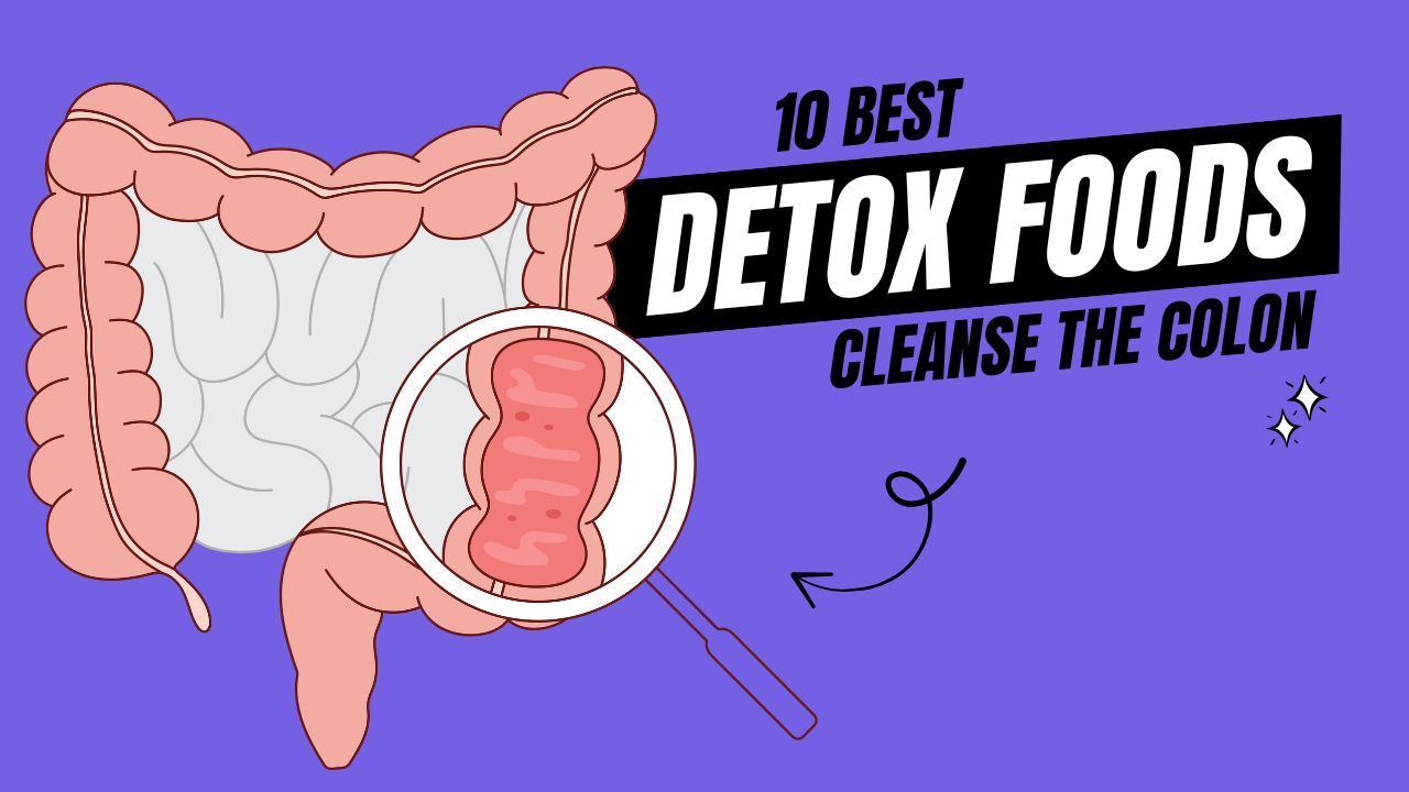 10 Detox Foods That Cleanse the Colon