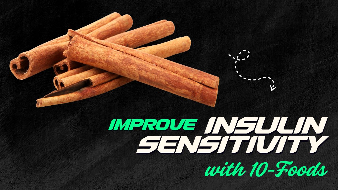 10 Foods That Improve Insulin Sensitivity
