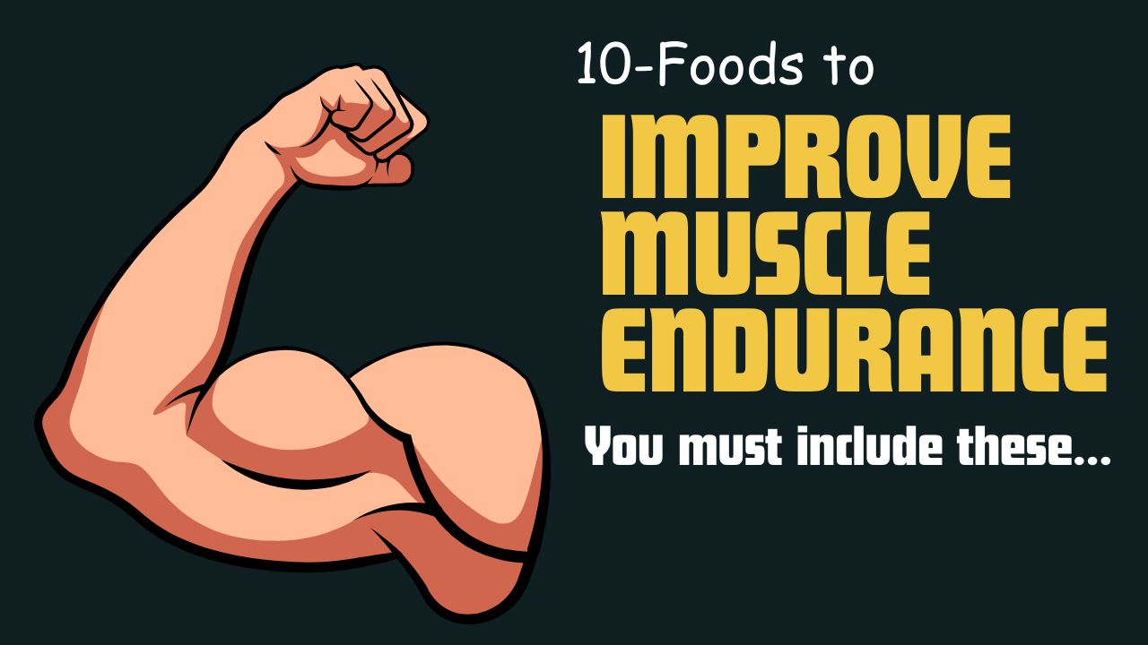 10 Foods That Improve Muscle Endurance