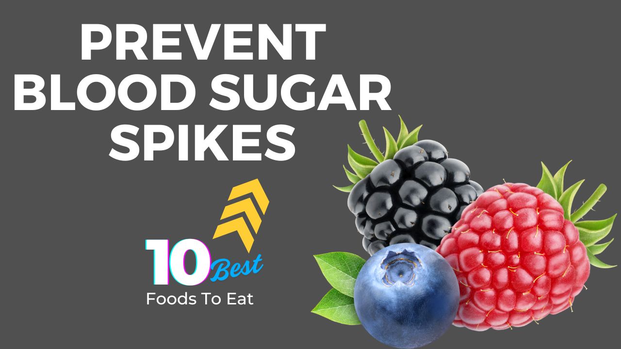 10 Foods That Prevent Blood Sugar Spikes