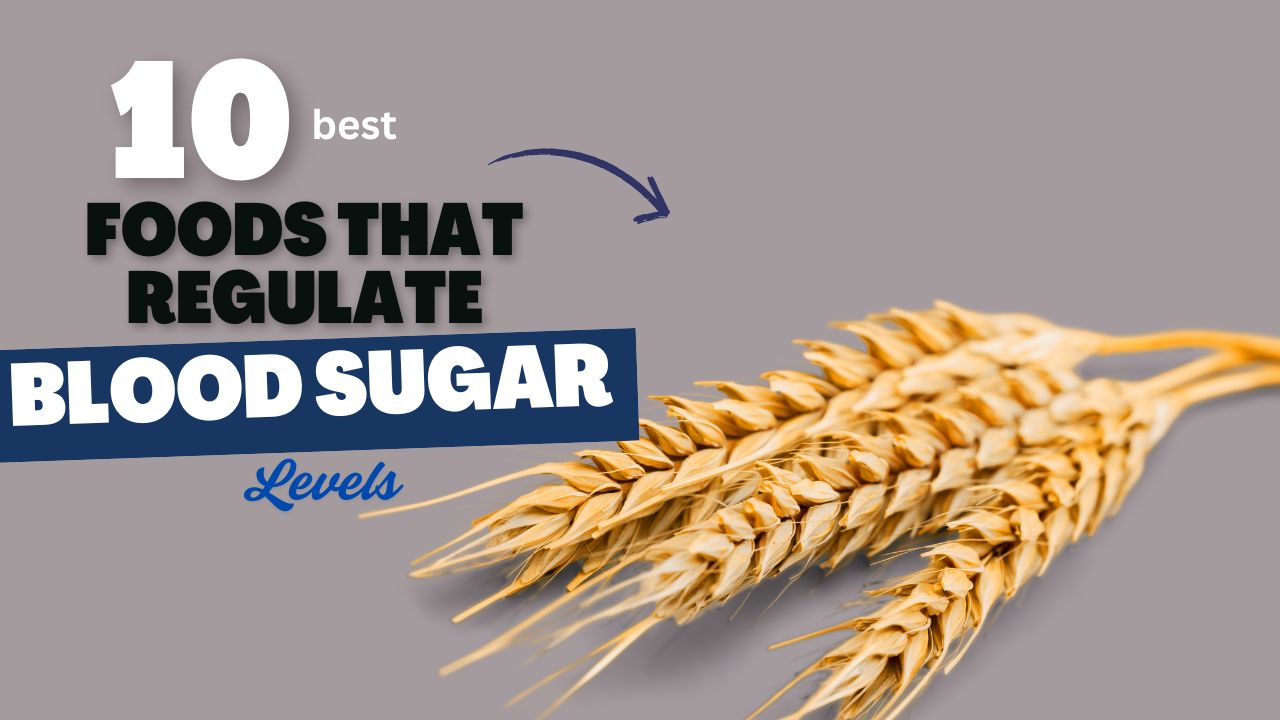 10 Foods That Regulate Blood Sugar Levels