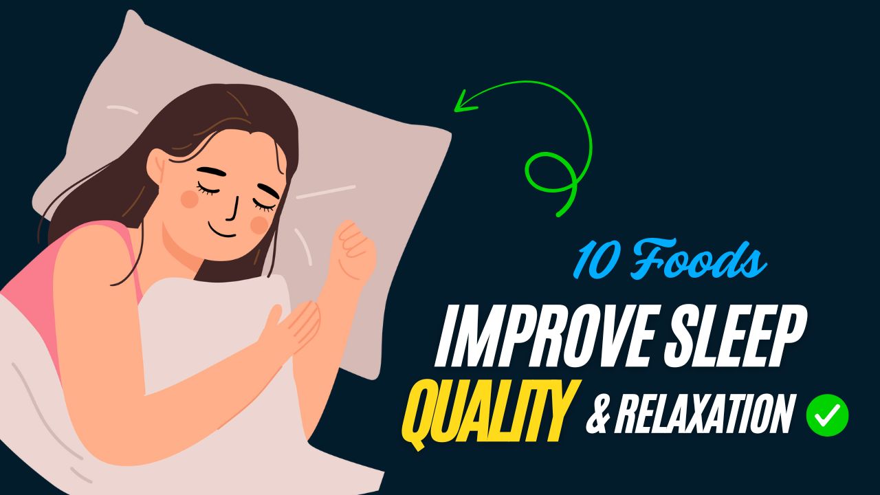 10 Foods to Improve Sleep Quality & Relaxation