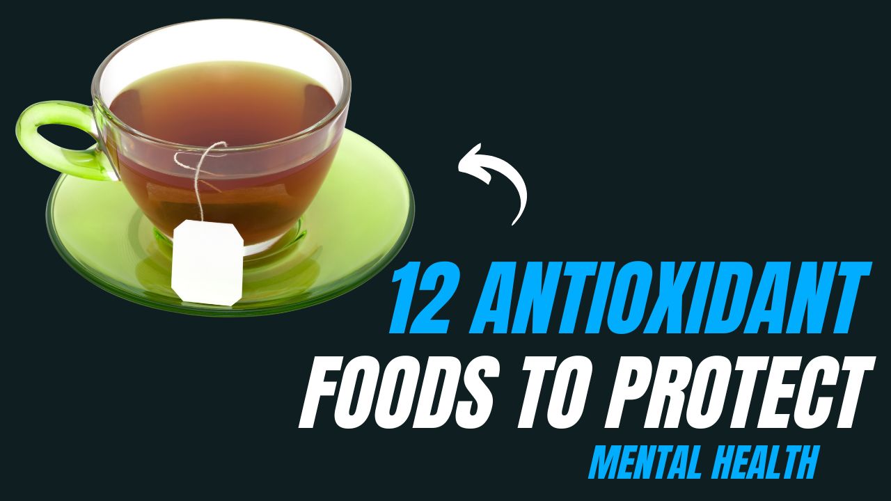 12 Antioxidant Foods That Protect Mental Health