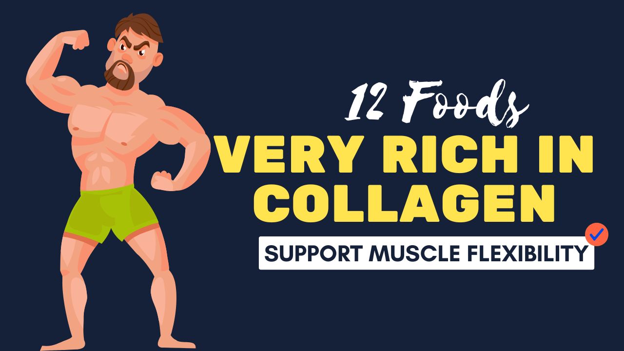 12 Collagen Foods That Support Muscle Flexibility
