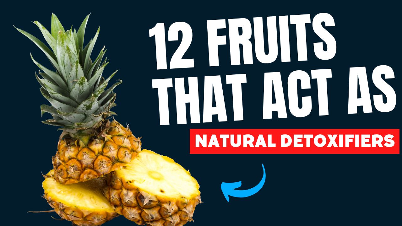 12 Fruits That Act as Natural Detoxifiers