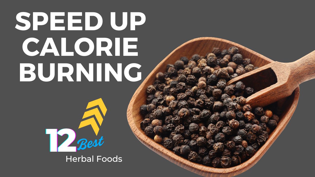 12 Herbal Foods That Speed Up Calorie Burning