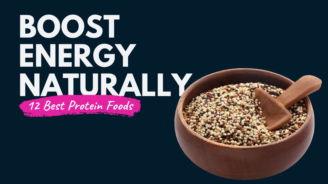 12 Protein Foods That Boost Energy Naturally