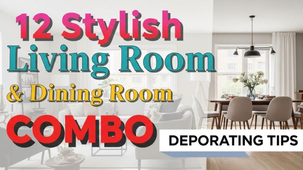 12 Stylish Living Room and Dining Room Combo Decorating Tips