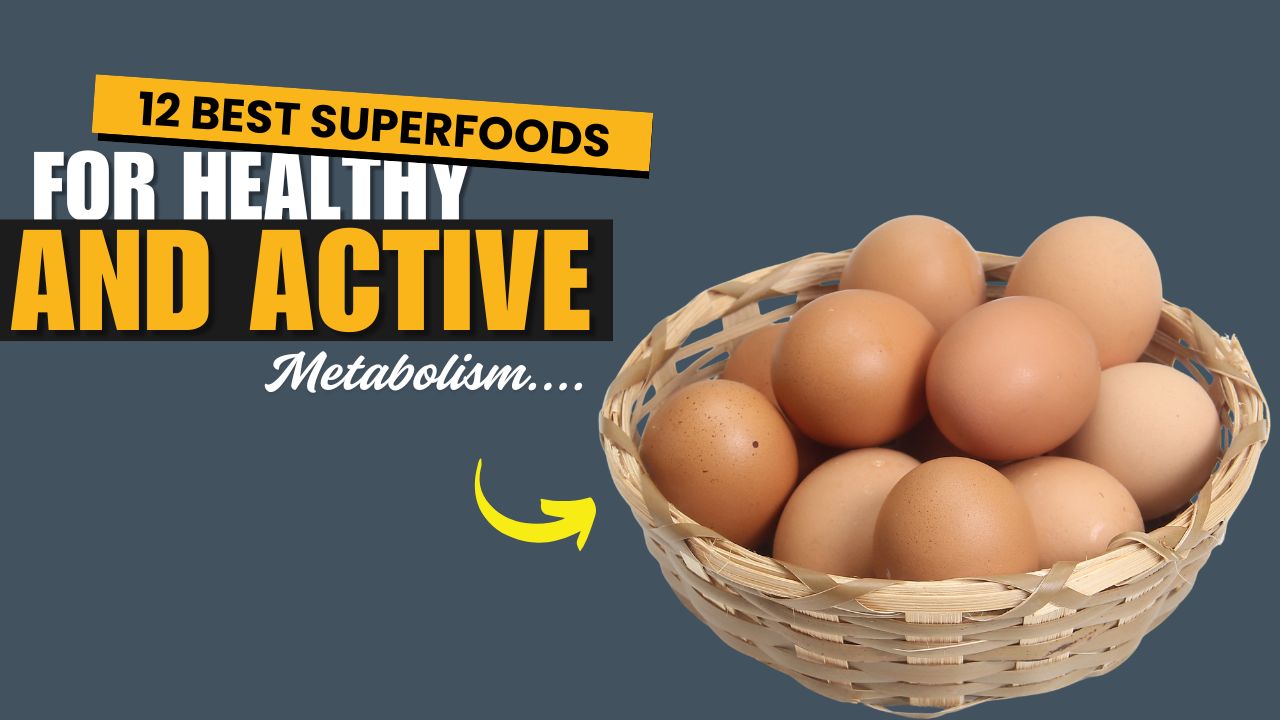 12 Superfoods for a Healthy and Active Metabolism