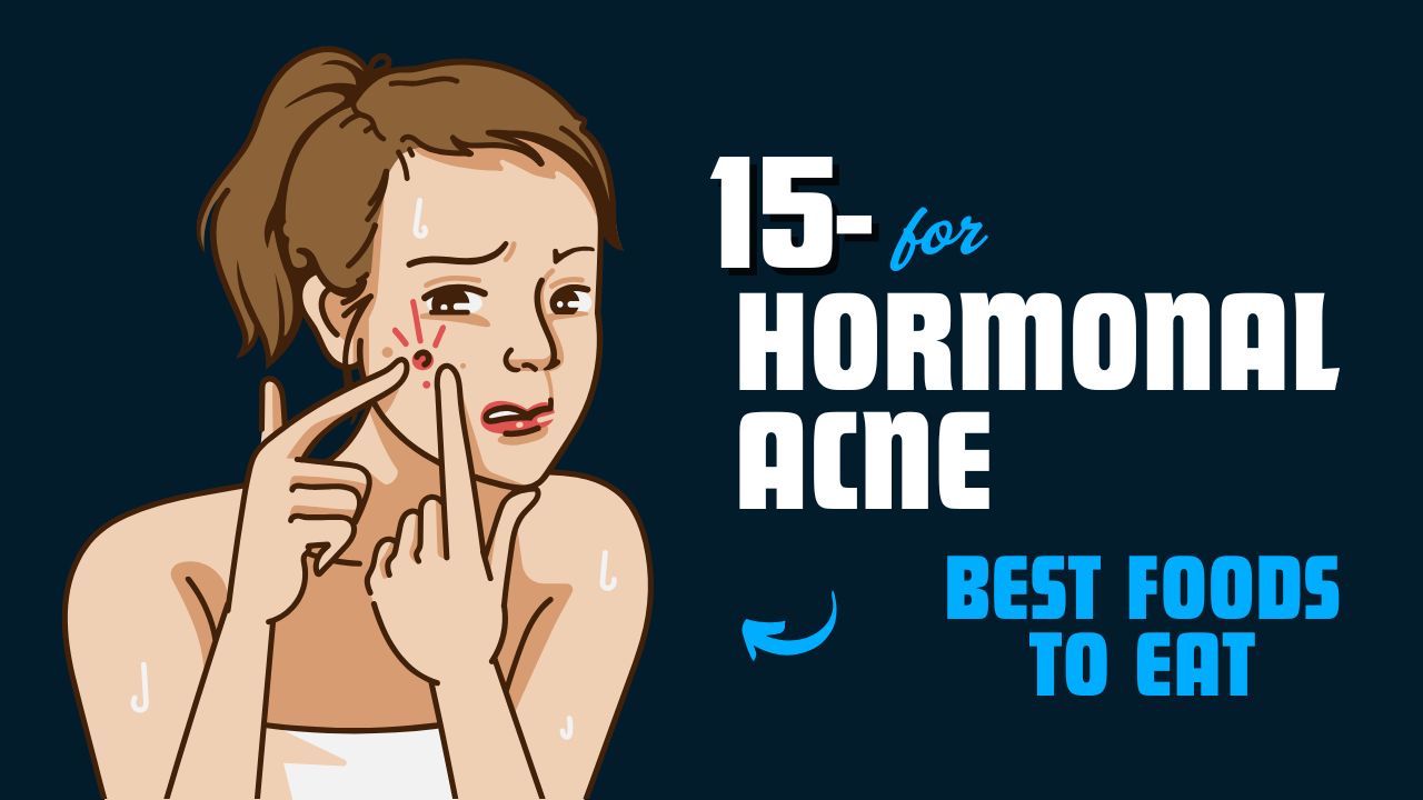 15 Anti-Inflammatory Foods for Hormonal Acne