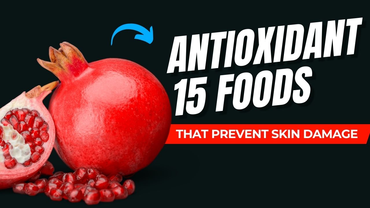 15 Antioxidant Foods That Prevent Skin Damage