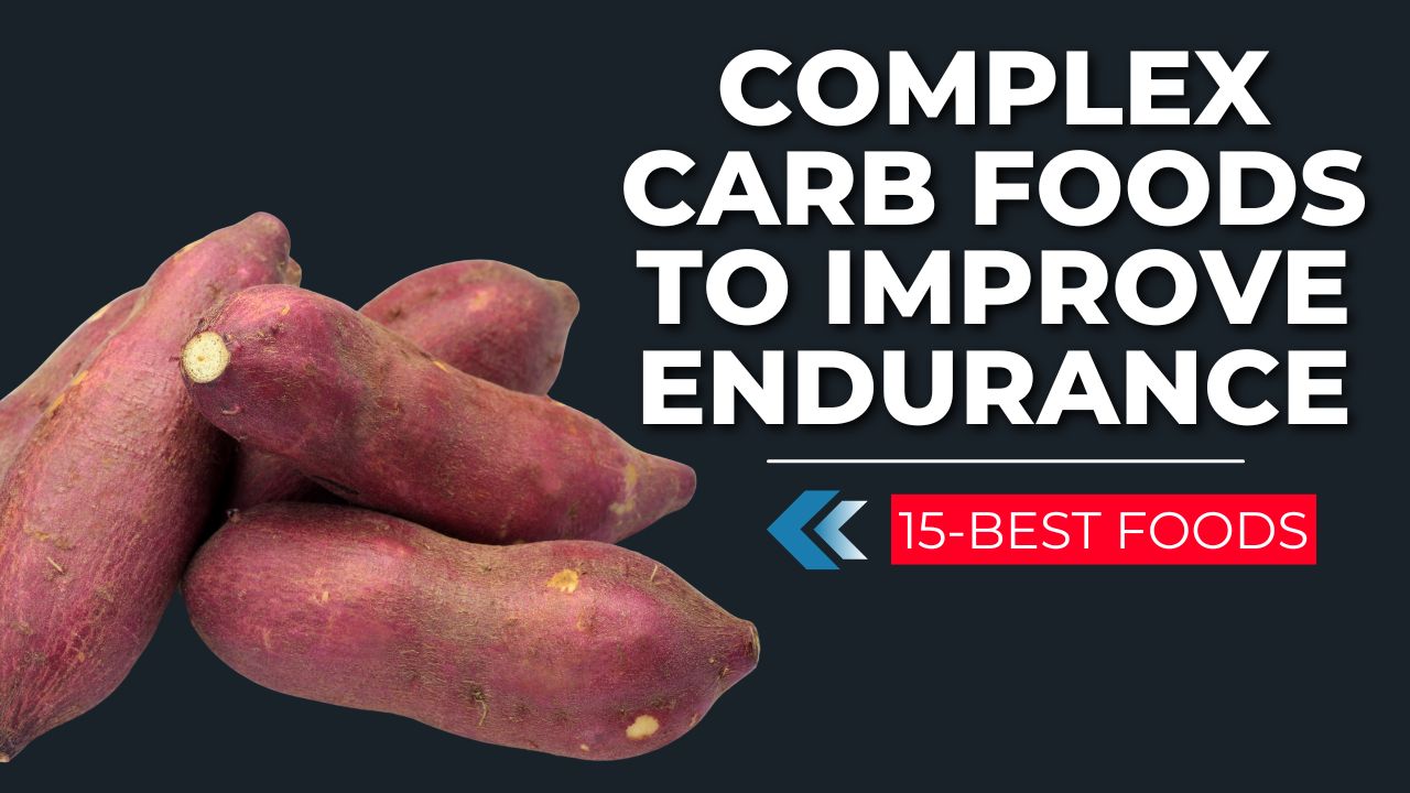 15 Complex Carb Foods That Improve Endurance