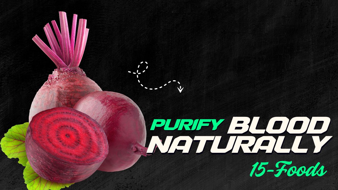 15 Foods That Purify Blood Naturally