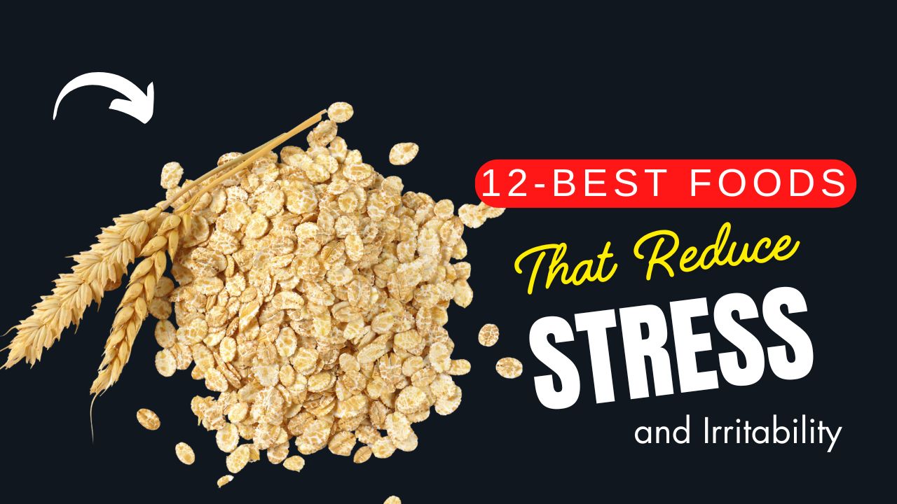 15 Foods That Reduce Irritability and Stress