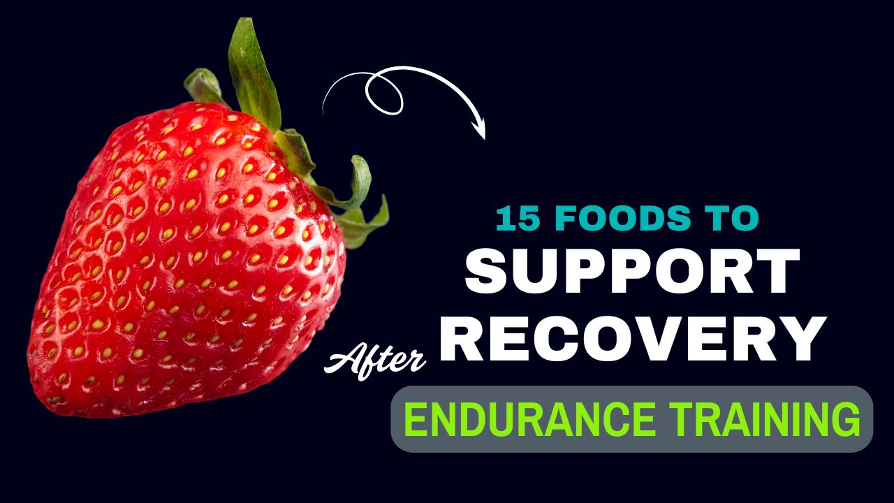 15 Foods That Support Recovery After Endurance Training