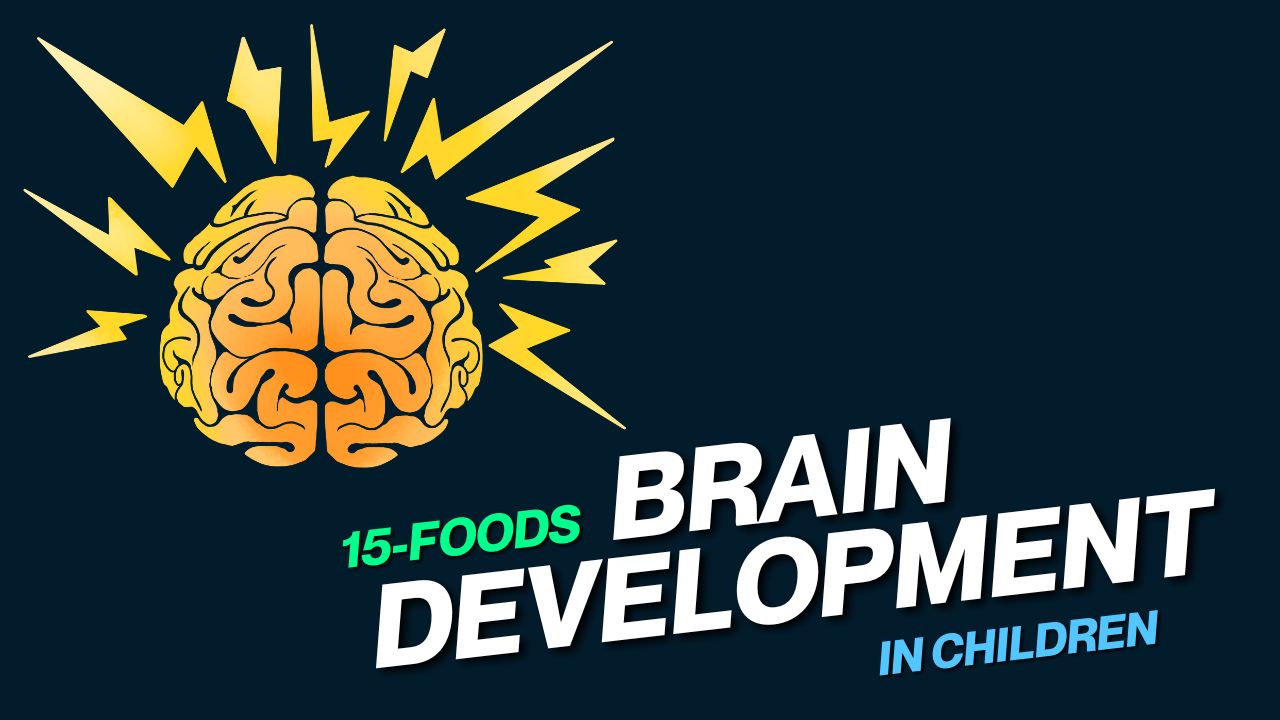 15 Foods to Support Healthy Brain Development in Children
