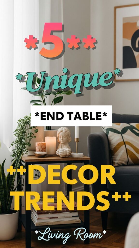 1. 5 Unique End Table Décor Trends for Your Living Room