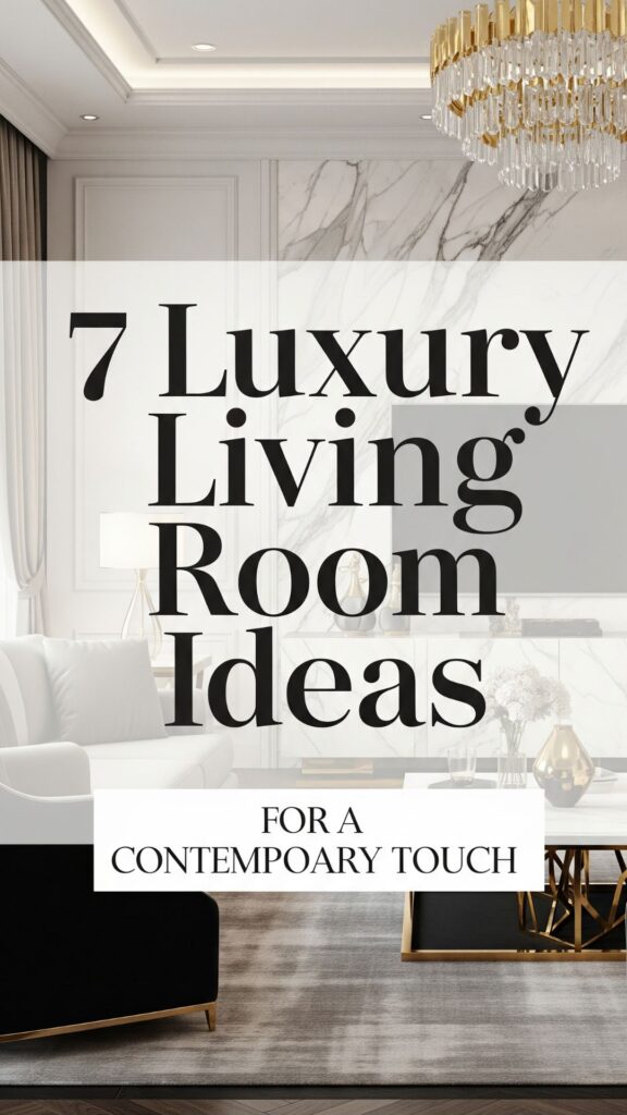 1. 7 Luxury Living Room Ideas for a Contemporary Touch