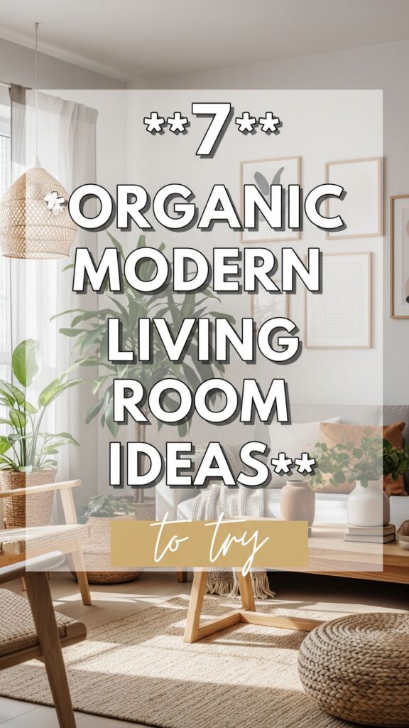 1. 7 Organic Modern Living Room Ideas To Try