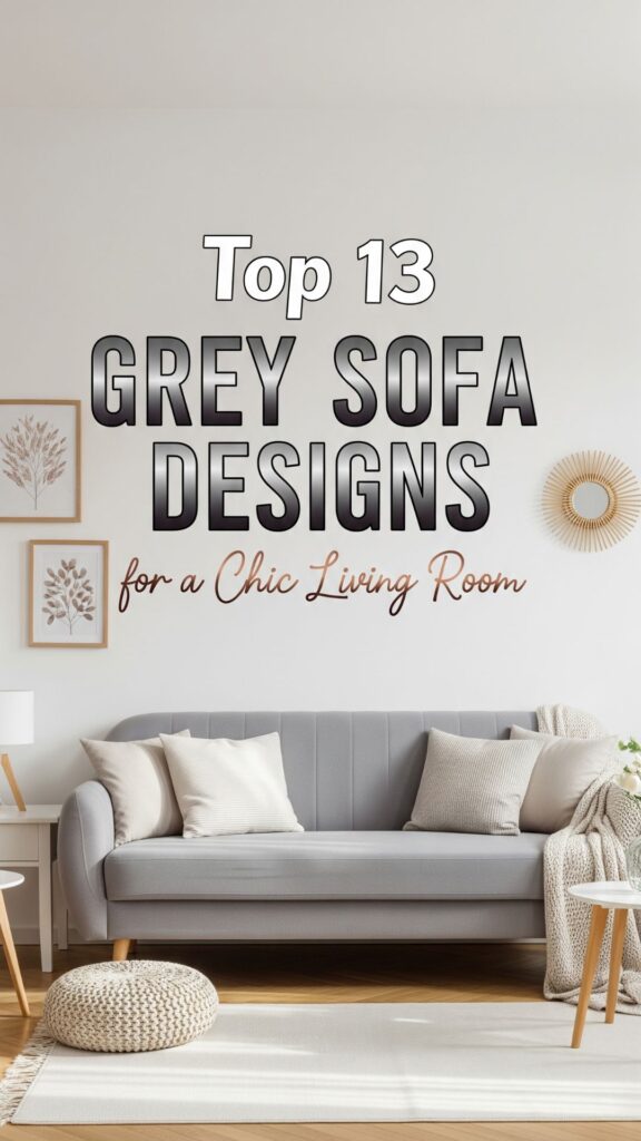 1. Top 13 Grey Sofa Designs for a Chic Living Room