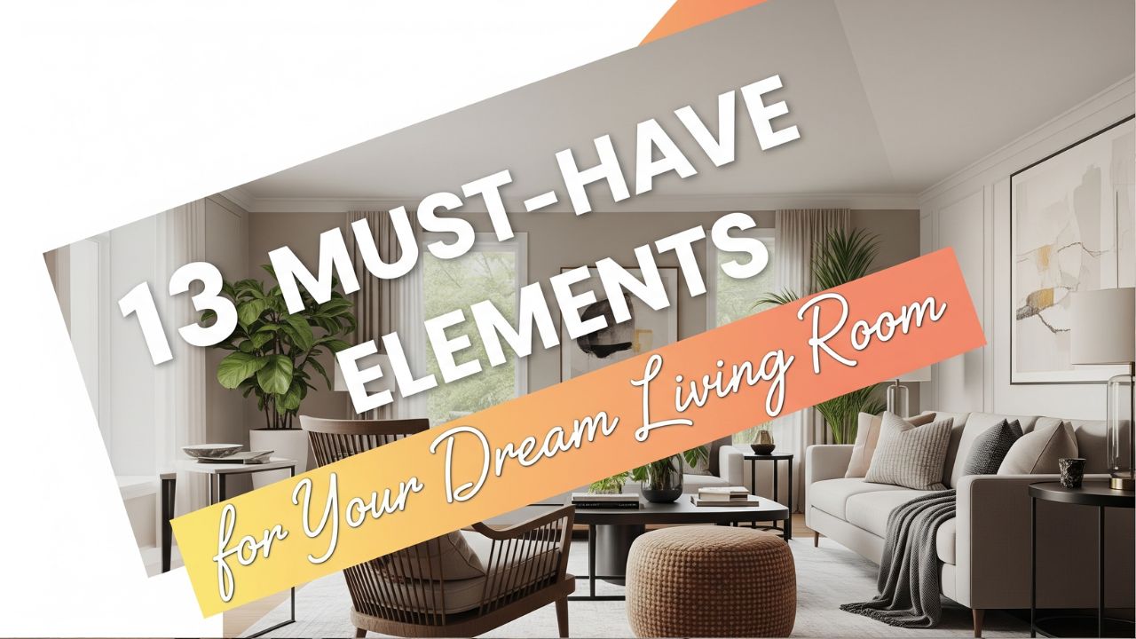 13 Must-Have Elements for Your Dream Living Room