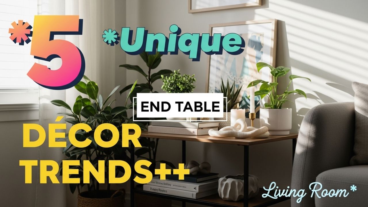 5 Unique End Table Décor Trends for Your Living Room