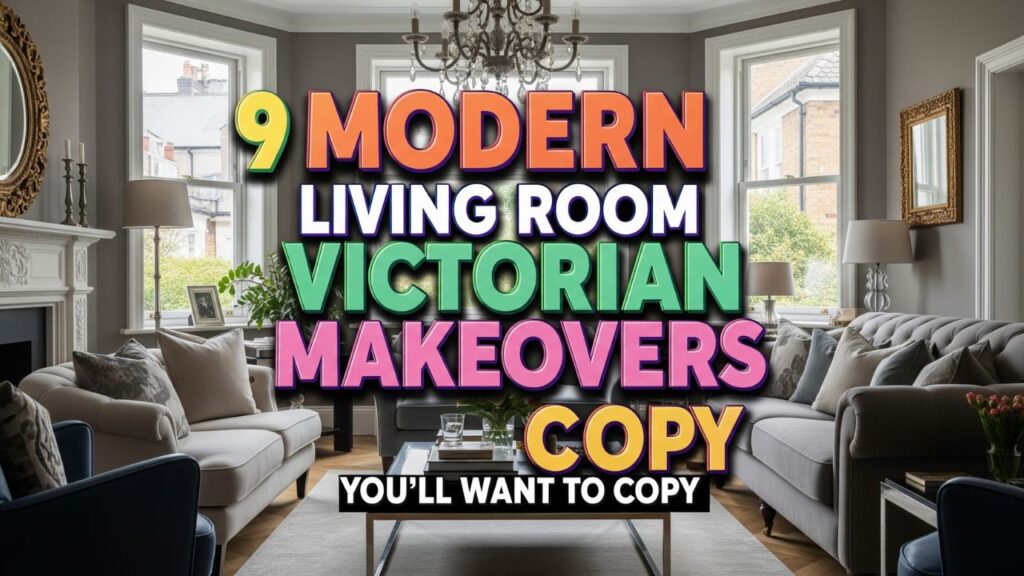 9 Modern Living Room Victorian Makeovers You’ll Want to Copy