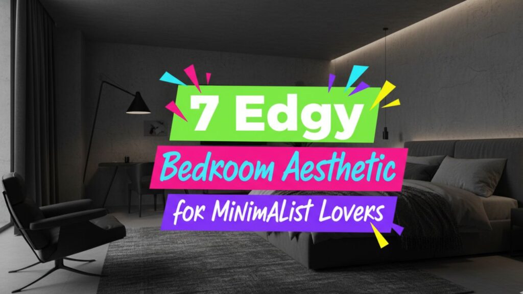 7 Edgy Bedroom Aesthetic for Minimalist Lovers