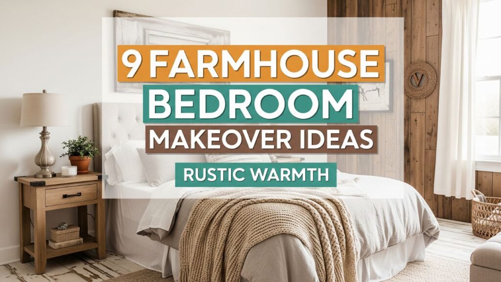 9 Farmhouse Bedroom Makeover Ideas With Rustic Warmth