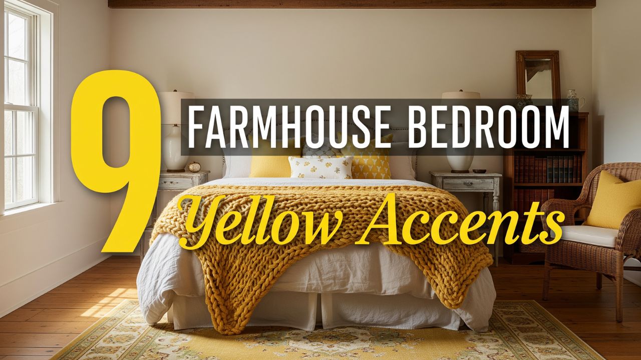 9 Farmhouse Bedroom Yellow Accents That Add Charm Warmth And Comfort