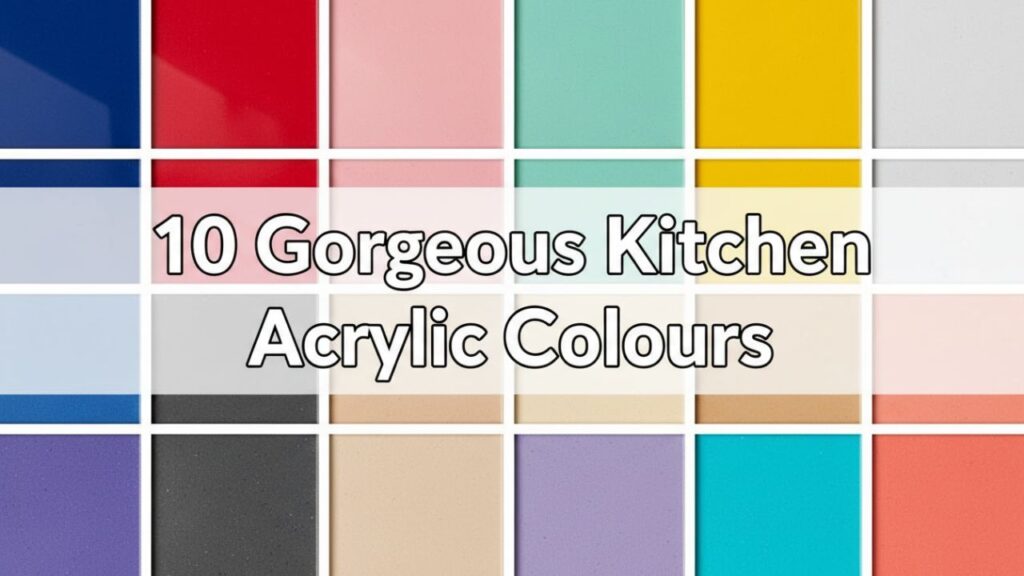 10 Gorgeous Kitchen Acrylic Colours to Make Your Space Shine