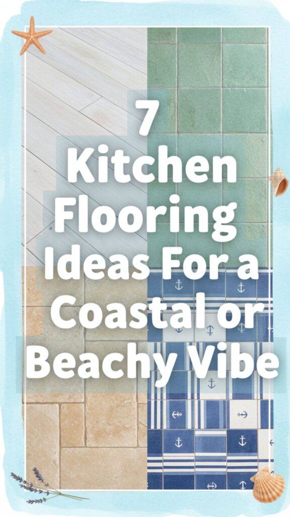 1. 7 Kitchen Flooring Ideas to Elevate Your Coastal or Beachy Vibe