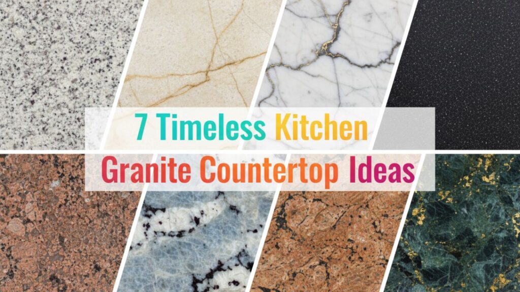 7 Timeless Kitchen Granite Countertop Styles for a Classic Look